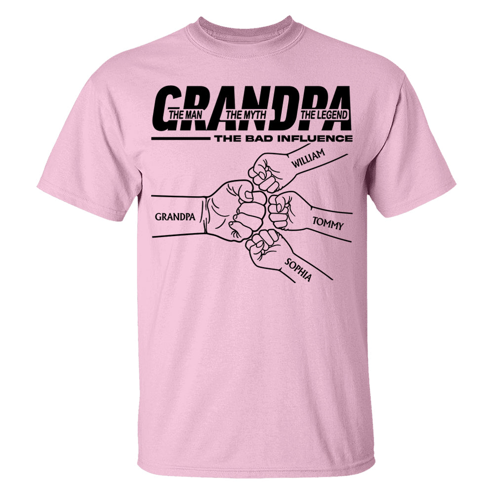 Grandpa The Man The Myth The Legend The Bad Influence - Personalized Shirt For Grandpa Pt99