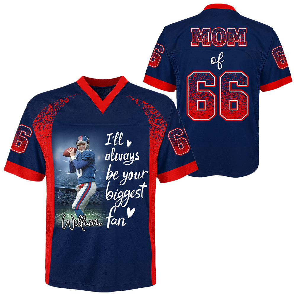 I Will Always Be Your Biggest Fan, Personalized Football Jersey For Football Mom Grandma Sport Family Na02 Hv01