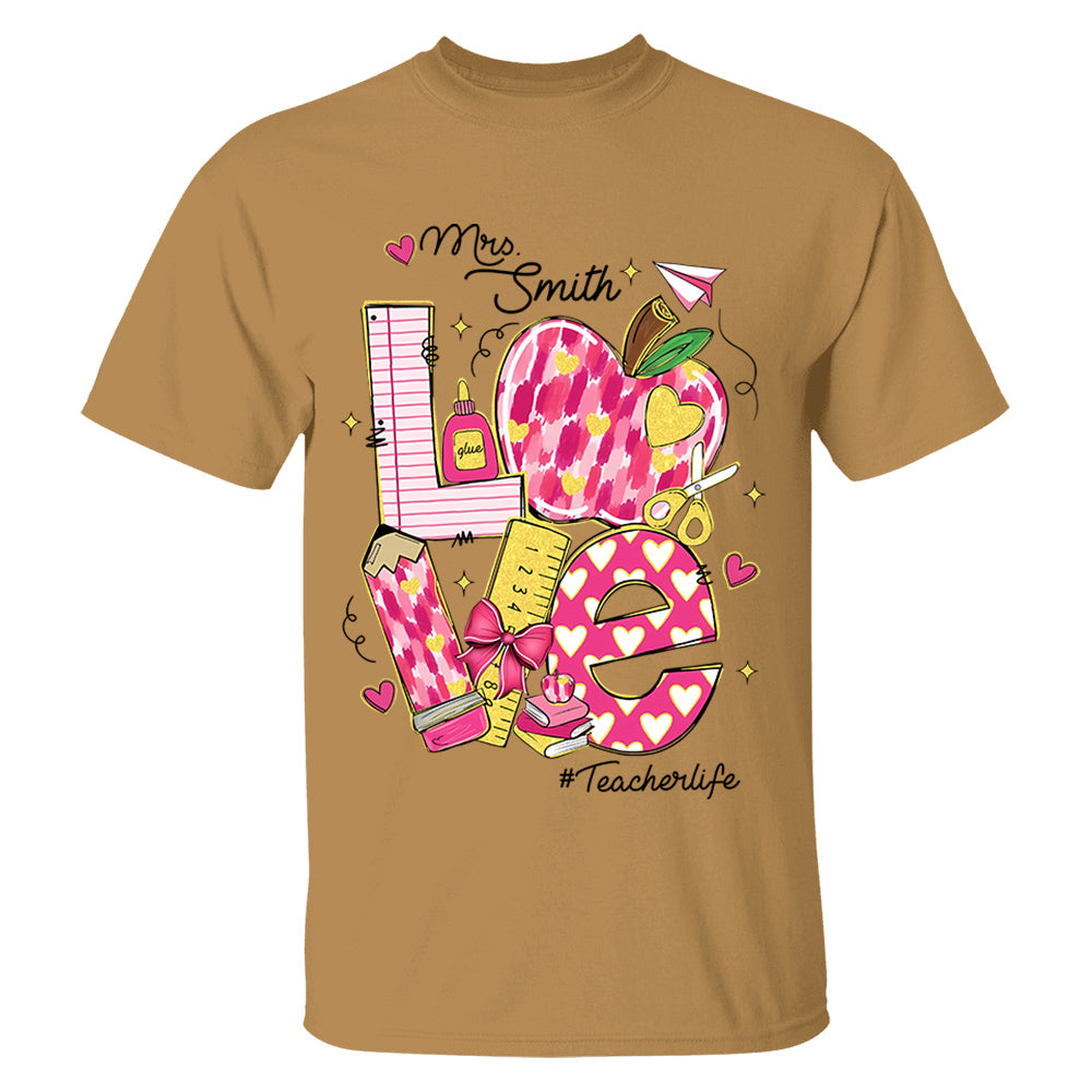 Love Teacherlife Shirt - Custom Shirt For Teacher - Lovely Personlized Gifts NA04 Li29
