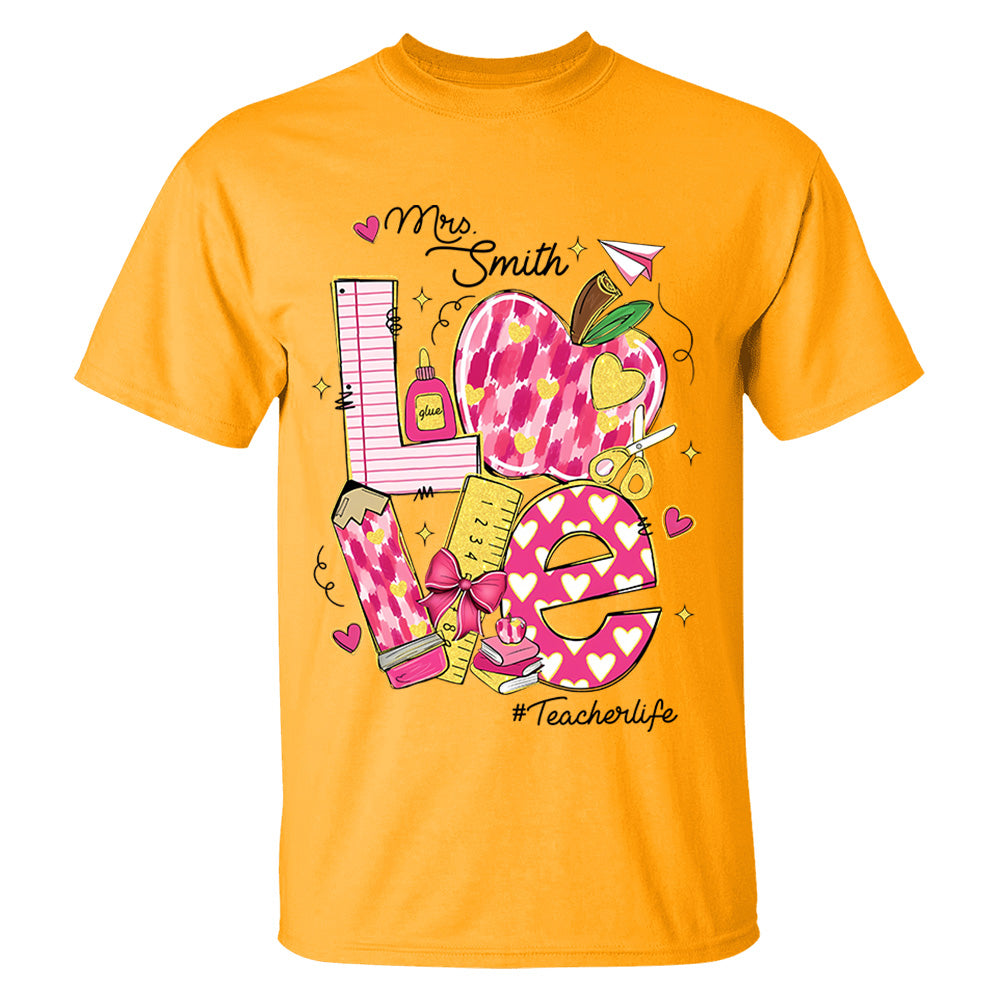 Love Teacherlife Shirt - Custom Shirt For Teacher - Lovely Personlized Gifts NA04 Li29