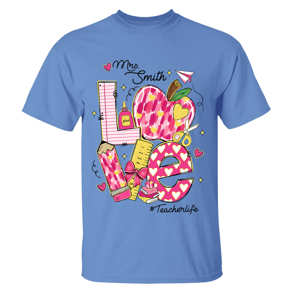 Love Teacherlife Shirt - Custom Shirt For Teacher - Lovely Personlized Gifts NA04 Li29