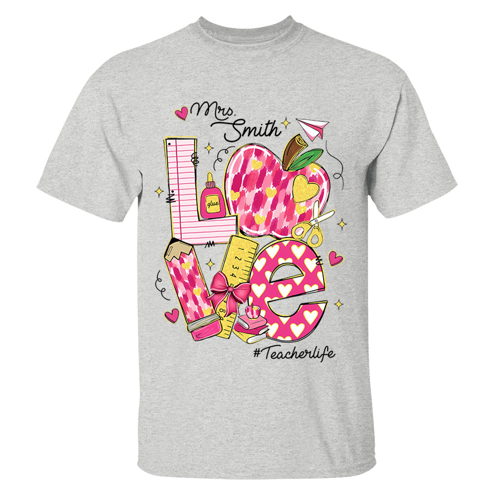 Love Teacherlife Shirt - Custom Shirt For Teacher - Lovely Personlized Gifts NA04 Li29