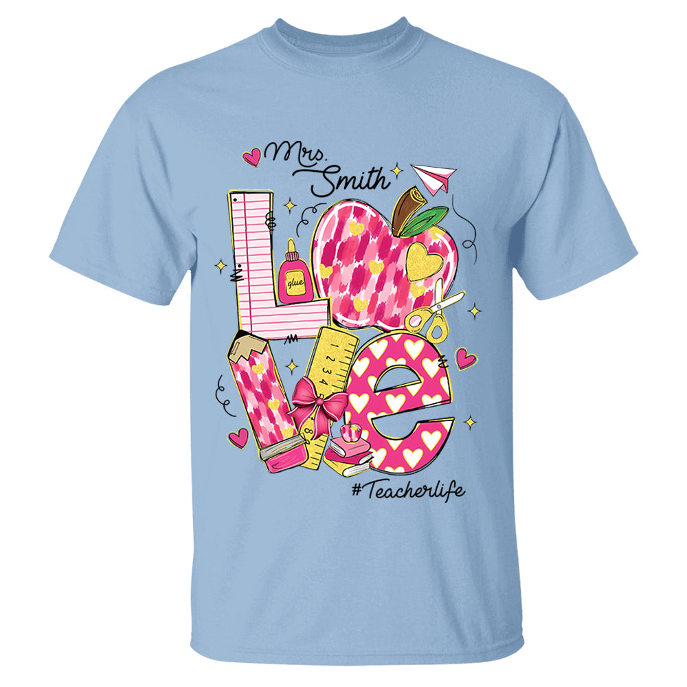 Love Teacherlife Shirt - Custom Shirt For Teacher - Lovely Personlized Gifts NA04 Li29