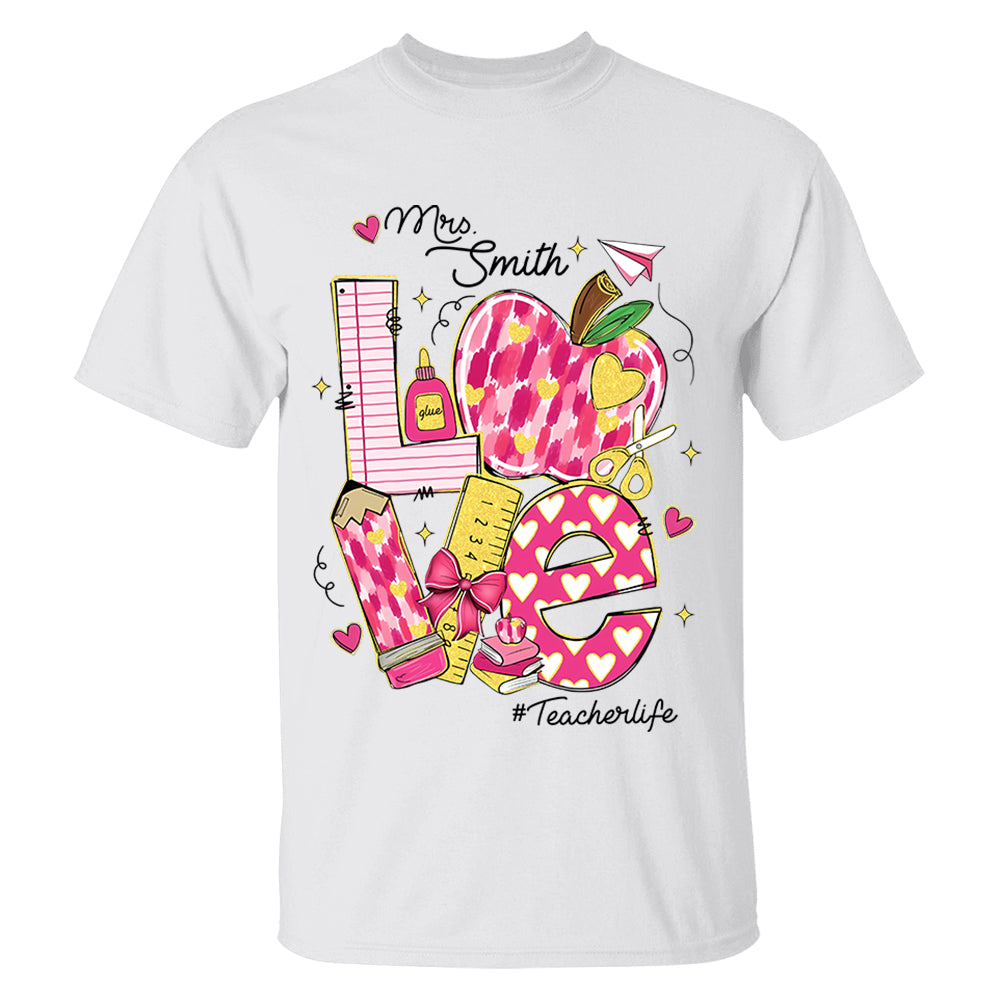 Love Teacherlife Shirt - Custom Shirt For Teacher - Lovely Personlized Gifts NA04 Li29