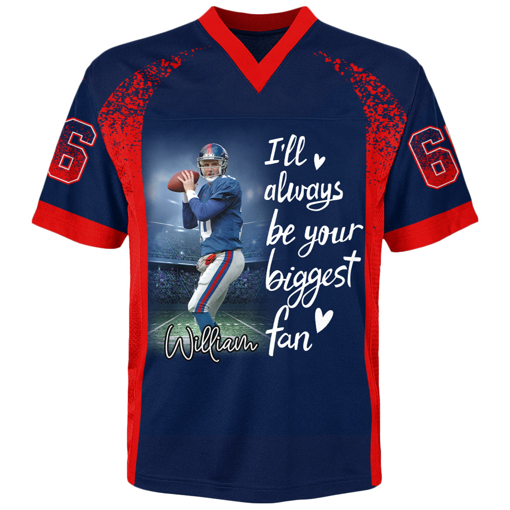 I Will Always Be Your Biggest Fan, Personalized Football Jersey For Football Mom Grandma Sport Family Na02 Hv01