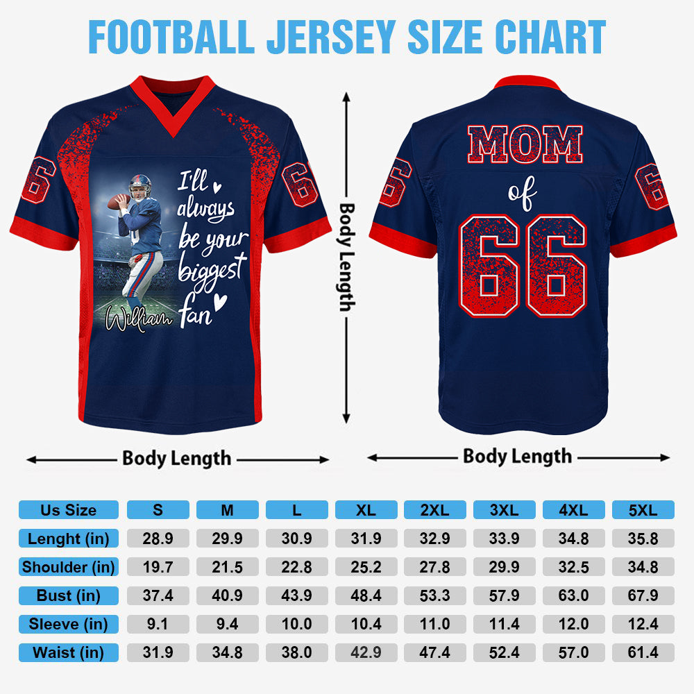 I Will Always Be Your Biggest Fan, Personalized Football Jersey For Football Mom Grandma Sport Family Na02 Hv01