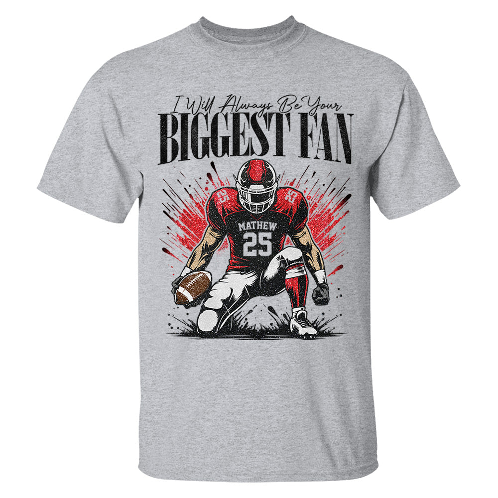 I'll Always Be Your Biggest Fan - Personalized Football Mom Grandma Shirt - Gift For Sport Family T1807 T24
