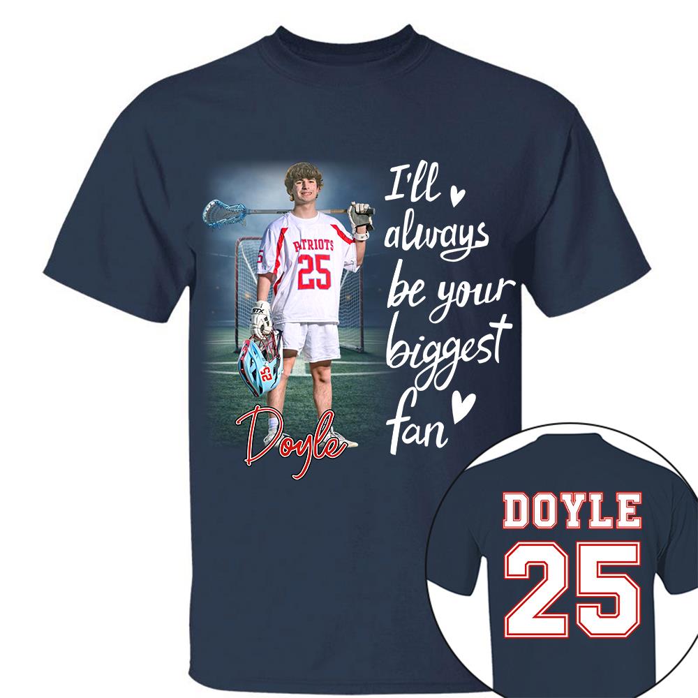 I'll Always Be Your Biggest Fan Personalize Lacrosse Shirt For Lacrosse Mom Grandma Sport Family T1807 Hv01