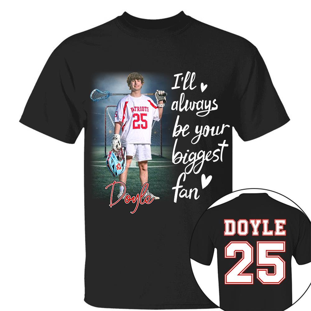 I'll Always Be Your Biggest Fan Personalize Lacrosse Shirt For Lacrosse Mom Grandma Sport Family T1807 Hv01