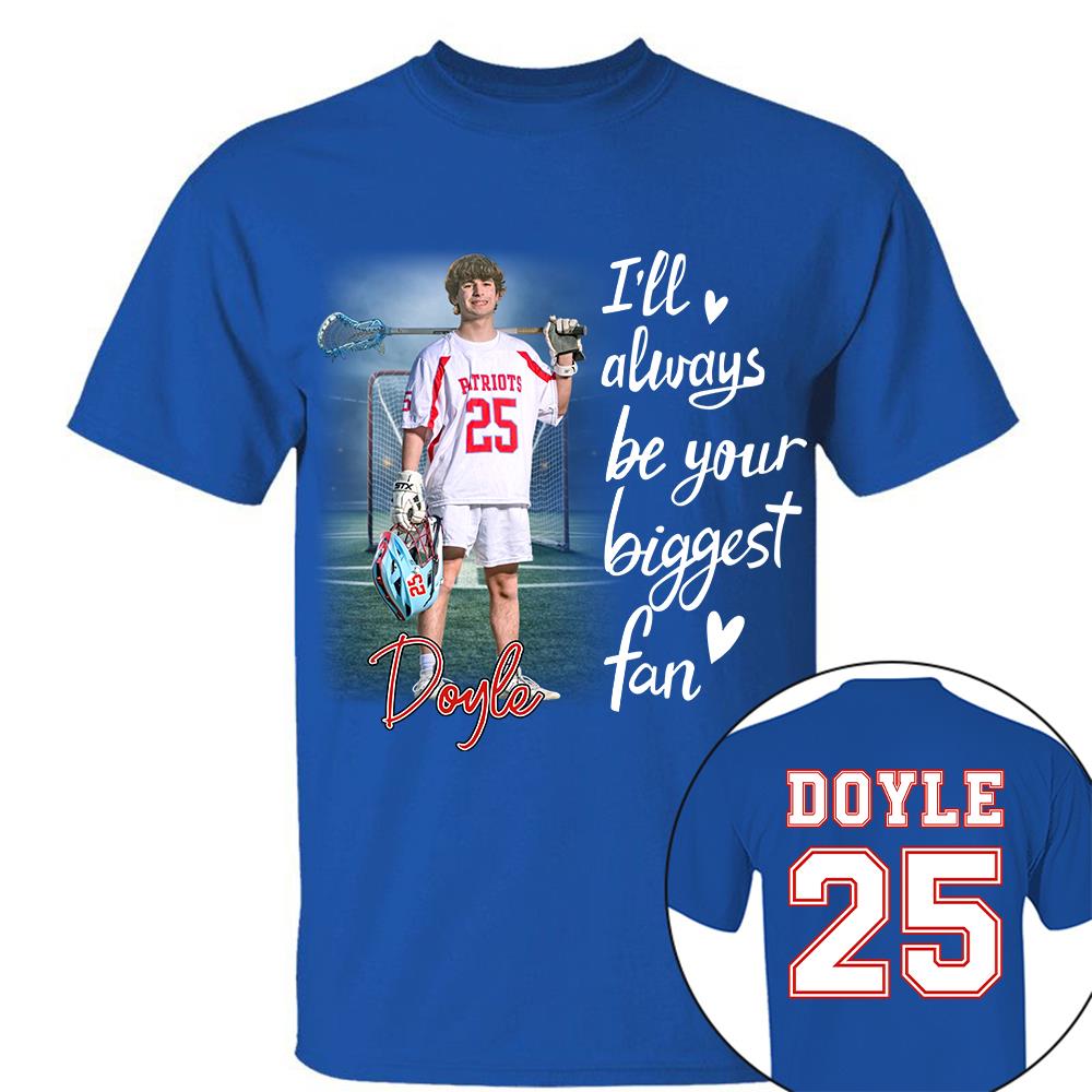 I'll Always Be Your Biggest Fan Personalize Lacrosse Shirt For Lacrosse Mom Grandma Sport Family T1807 Hv01