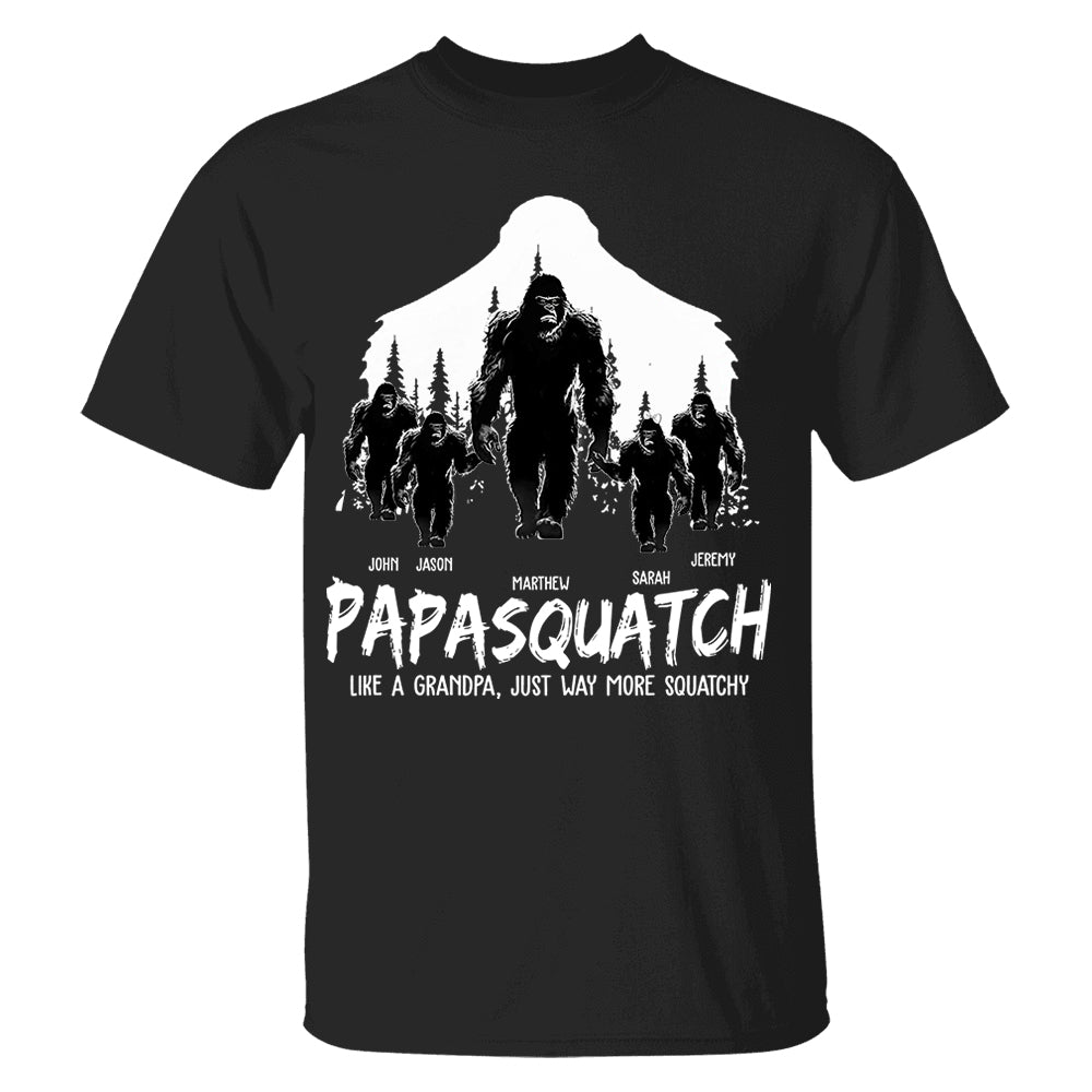 Papasquatch, Like A Grandpa, Just Way More Squatchy - Personalized Shirt Vr2