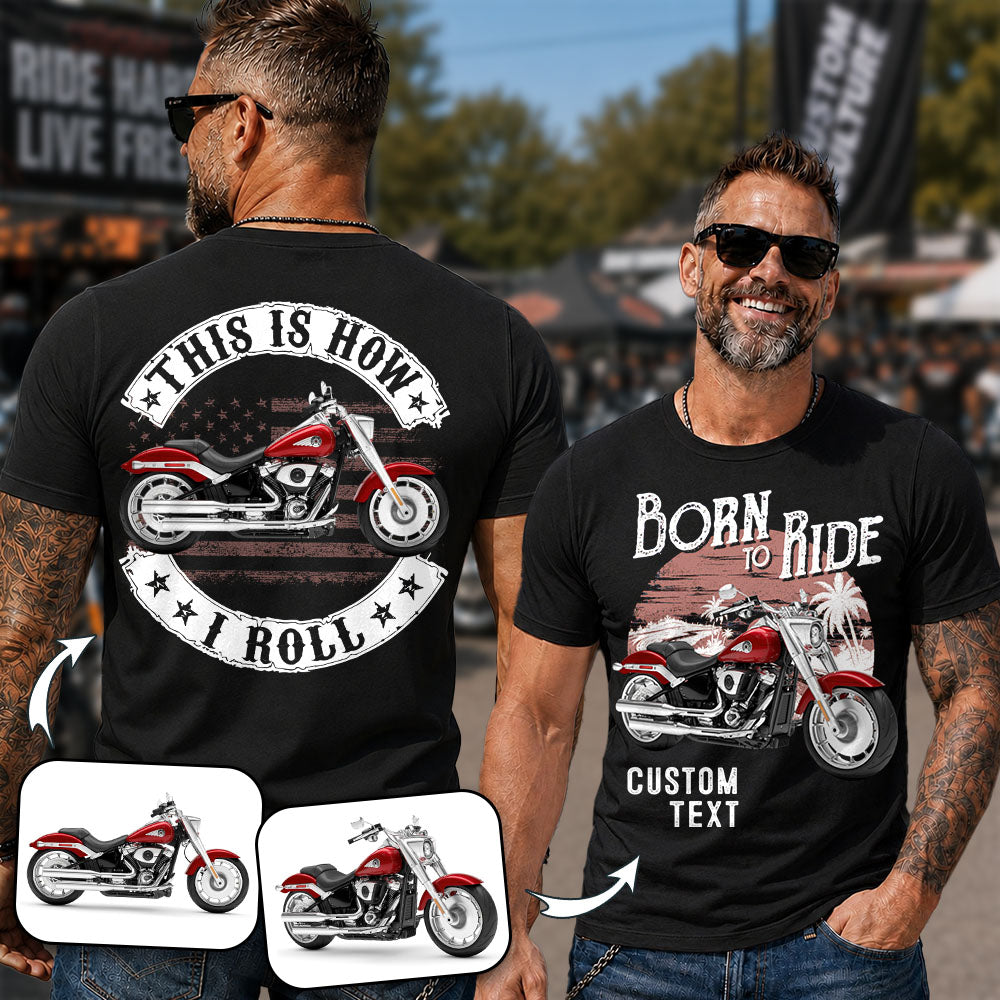 Born To Ride - This Is How I Roll -Personalized Upload Vehicle Photo For Biker A2110 Vrs 2 Pt99