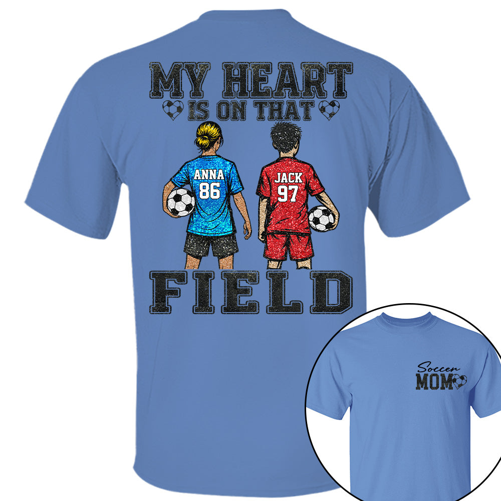 My Heart Is On That Field , Personalized Kids Name Number Soccer Shirt, Game Day Mom Gift Na02 T24