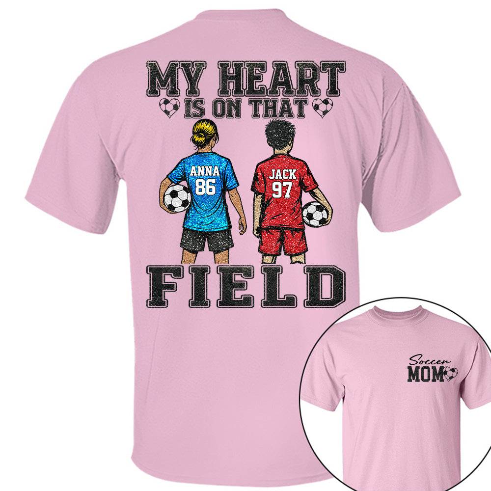 My Heart Is On That Field , Personalized Kids Name Number Soccer Shirt, Game Day Mom Gift Na02 T24