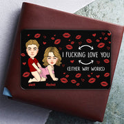 I Fucking Love You Funny Gift For Couple - Personalized Aluminum Wallet Card Tu20