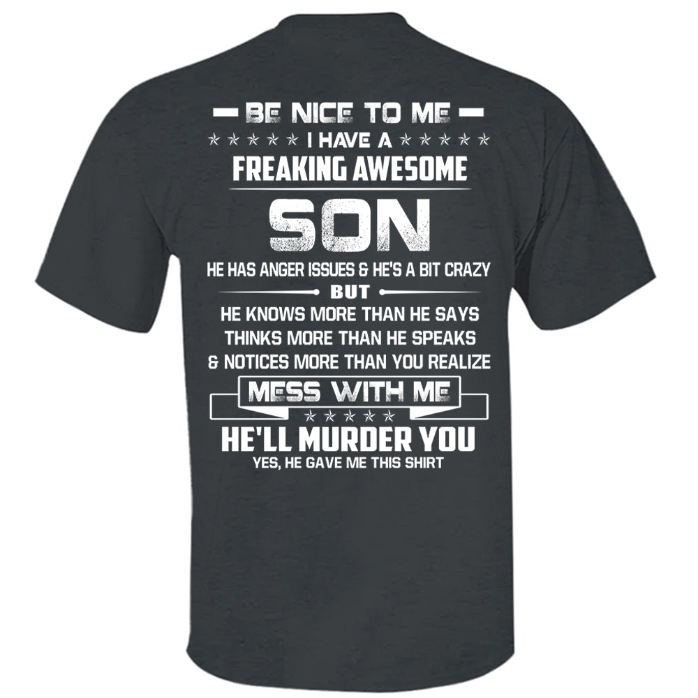 Be Nice To Me I Have A Freaking Awesome Son Shirt Shirt Perfect Gift For Dad