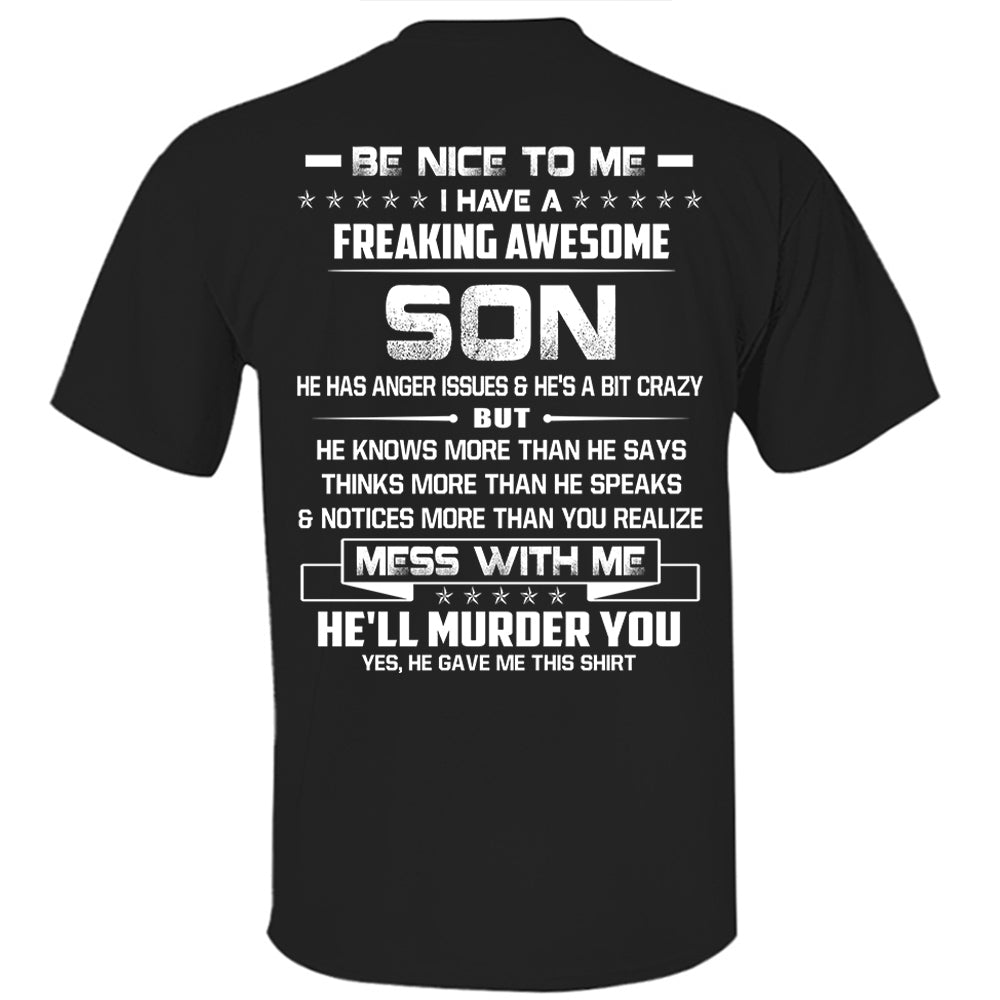 Be Nice To Me I Have A Freaking Awesome Son Shirt Shirt Perfect Gift For Dad