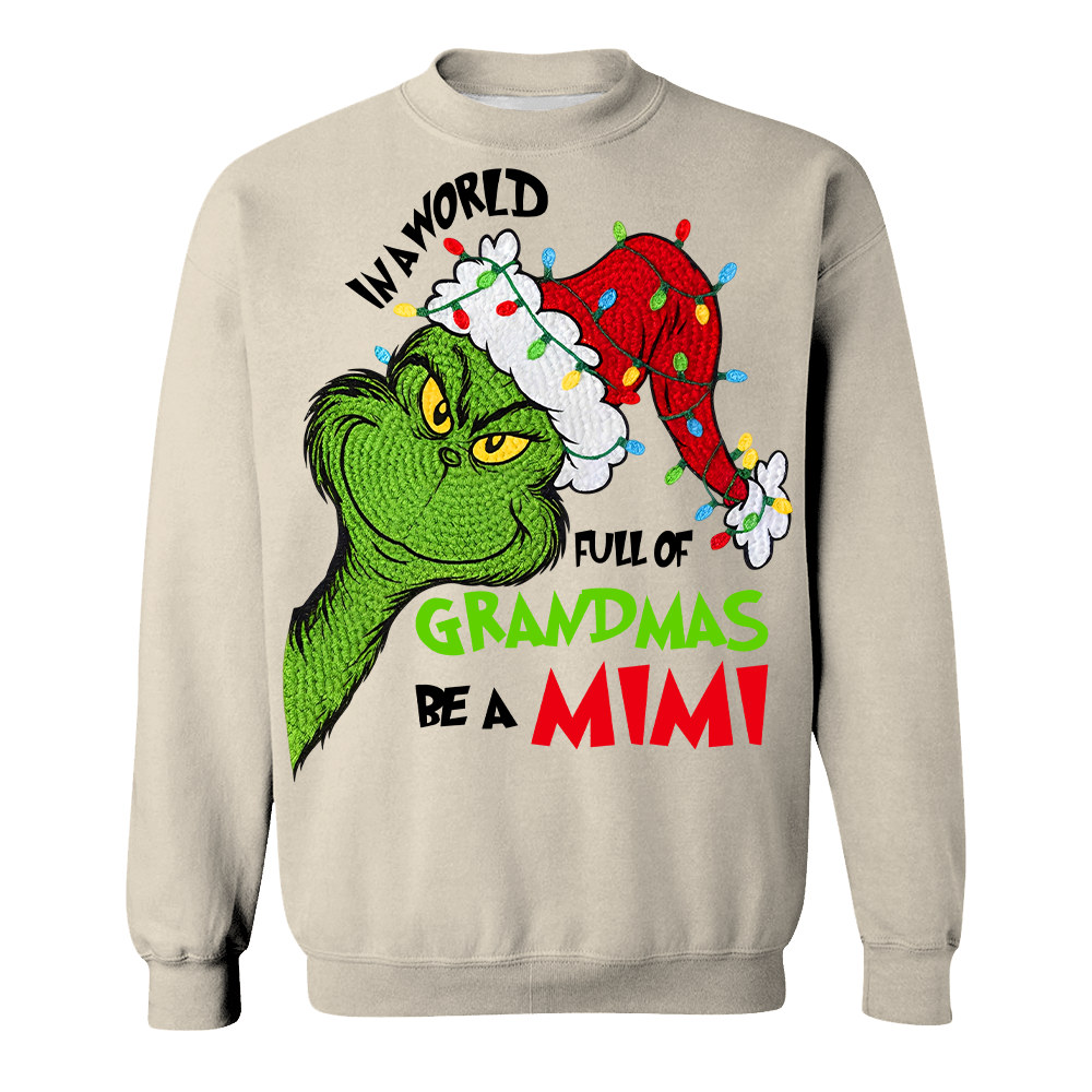 In A Full World Of Grandmas Be A Mimi - Custom Nickname Grandma Christmas Shirt Nh00