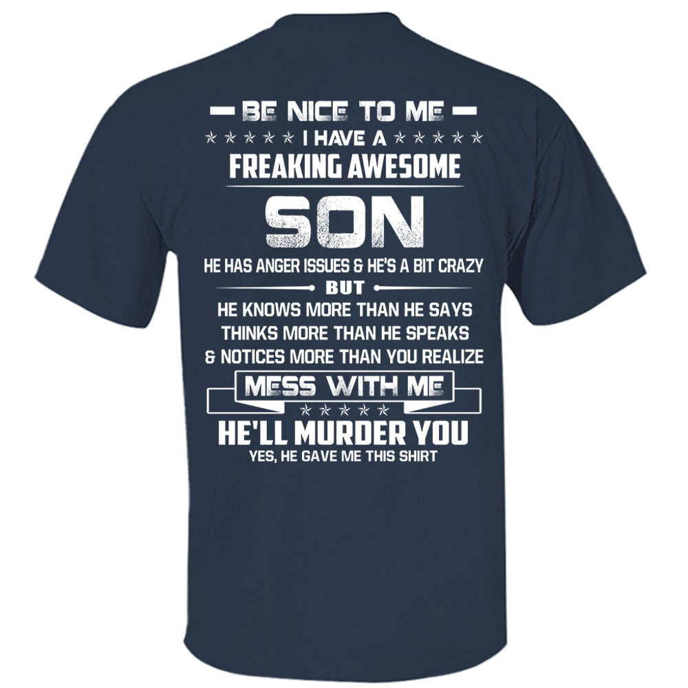 Be Nice To Me I Have A Freaking Awesome Son Shirt Shirt Perfect Gift For Dad