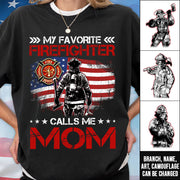 My Favorite Firefighter Calls Me Mom, Custom Shirt Gift For Firefighter Mom Dad Wife Grandma T1807 Pt99