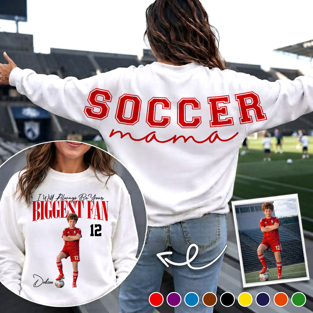 I Will Always Be Your Biggest Fan, Custom Large Back Graphic Soccer, Gift For Soccer Mom Grandma Sport Family Soccer Lovers MI209 VH01
