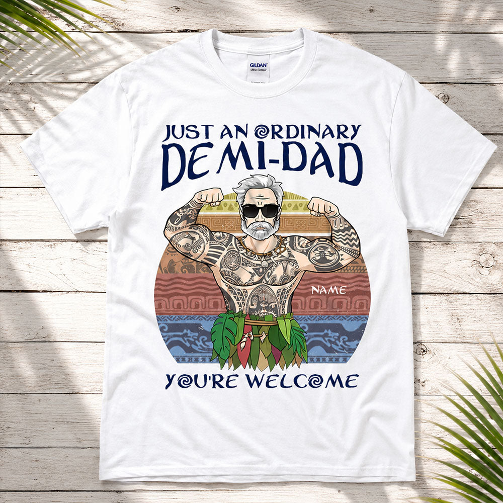 Just An Ordinary Demi Dad Custom Shirt Gift For Dad