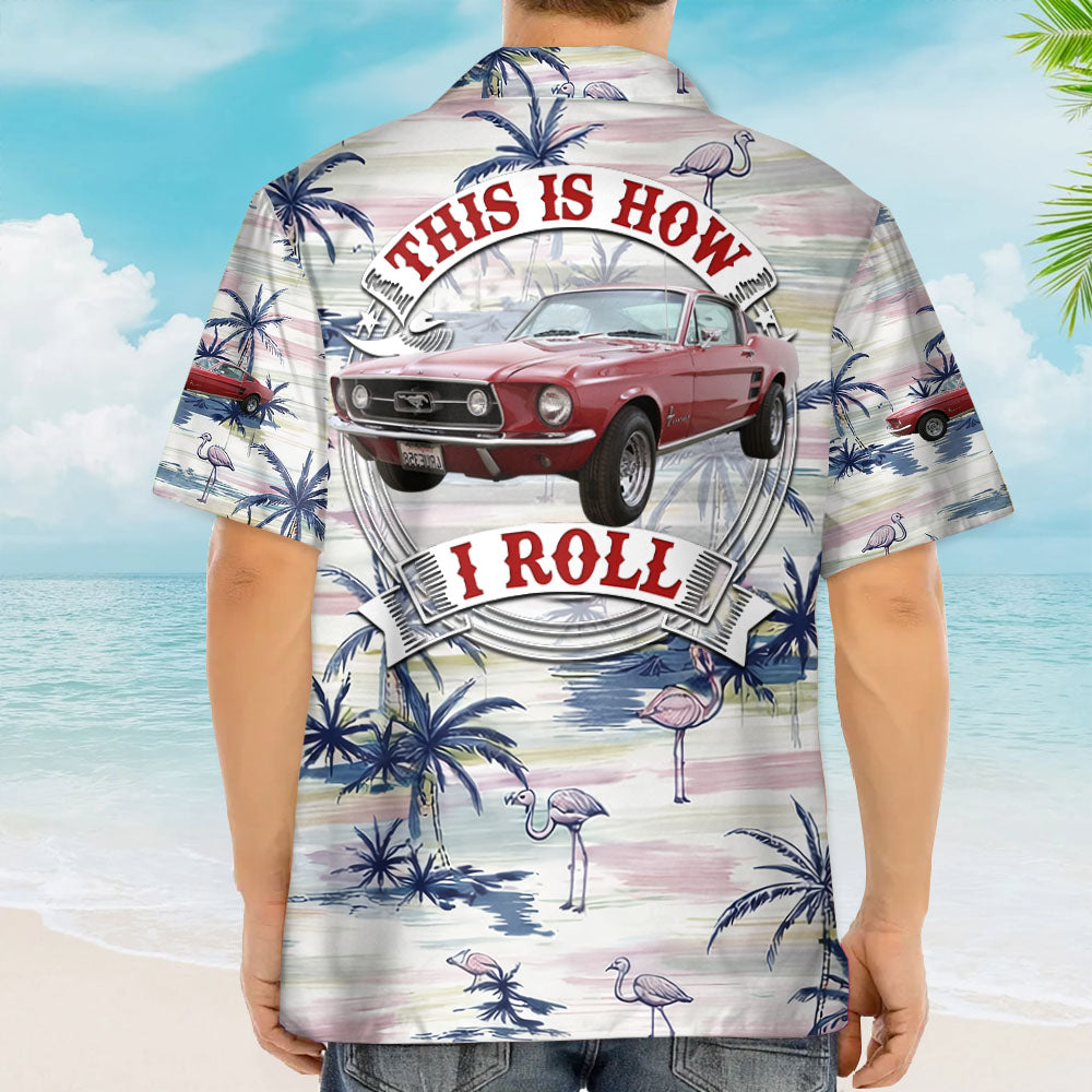 This Is How I Roll - Custom Vehicle Photo Upload Car Hawaiian Shirt Vrs2 A2110