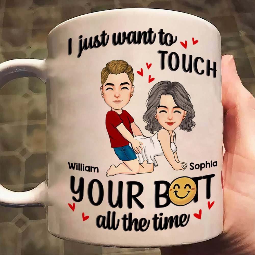 Personalized Couple Mug I Just Want To Touch Your Butt All The Time Mug Custom Husband Wife Couple Coffee Mug Gift for Wife Girlfriend Woman Her Him on Valentine's Day - HH0511 Li29