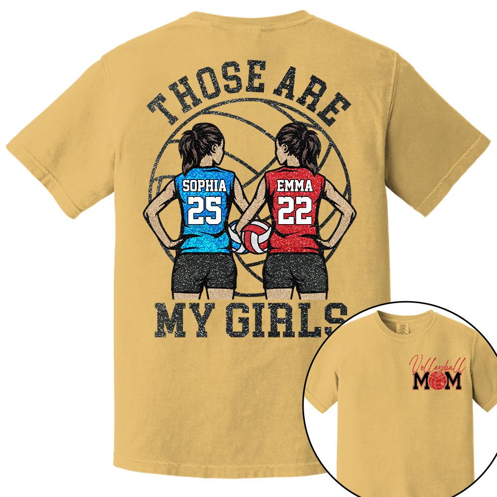 Personalized Volleyball Mom Shirt Those Are My Girls Sweatshirt Gift For Volleyball Mom Grandma Sport Family T1807 Hv01