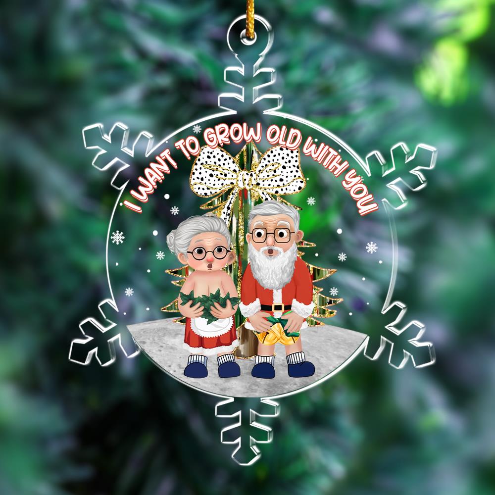 I Want To Grow Old With You Personalized Acrylic Ornament For Old Couple T0807