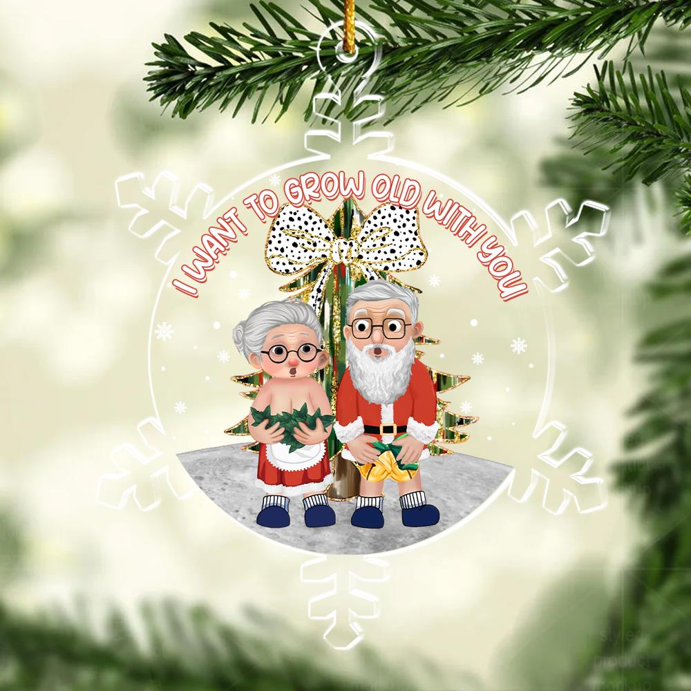 I Want To Grow Old With You Personalized Acrylic Ornament For Old Couple