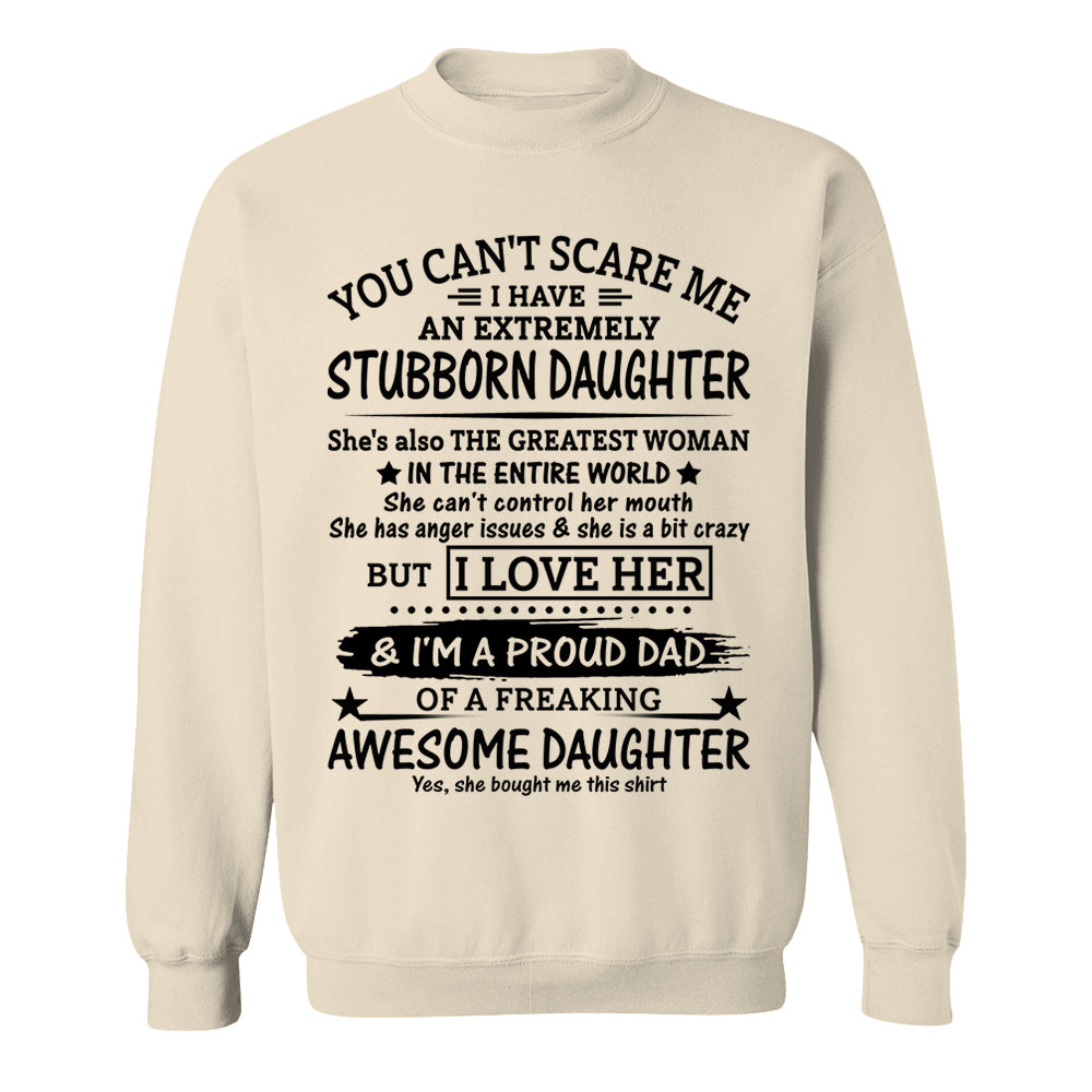 You Can't Scare Me I Have An Extremely Stubborn Daughter Shirt Perfect Gift For Dad