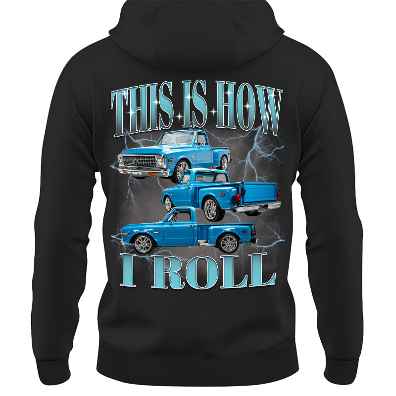 This Is How I Roll - Custom Pickup Truck Photo Shirts - Gift For Car Lovers A2110 Pt99