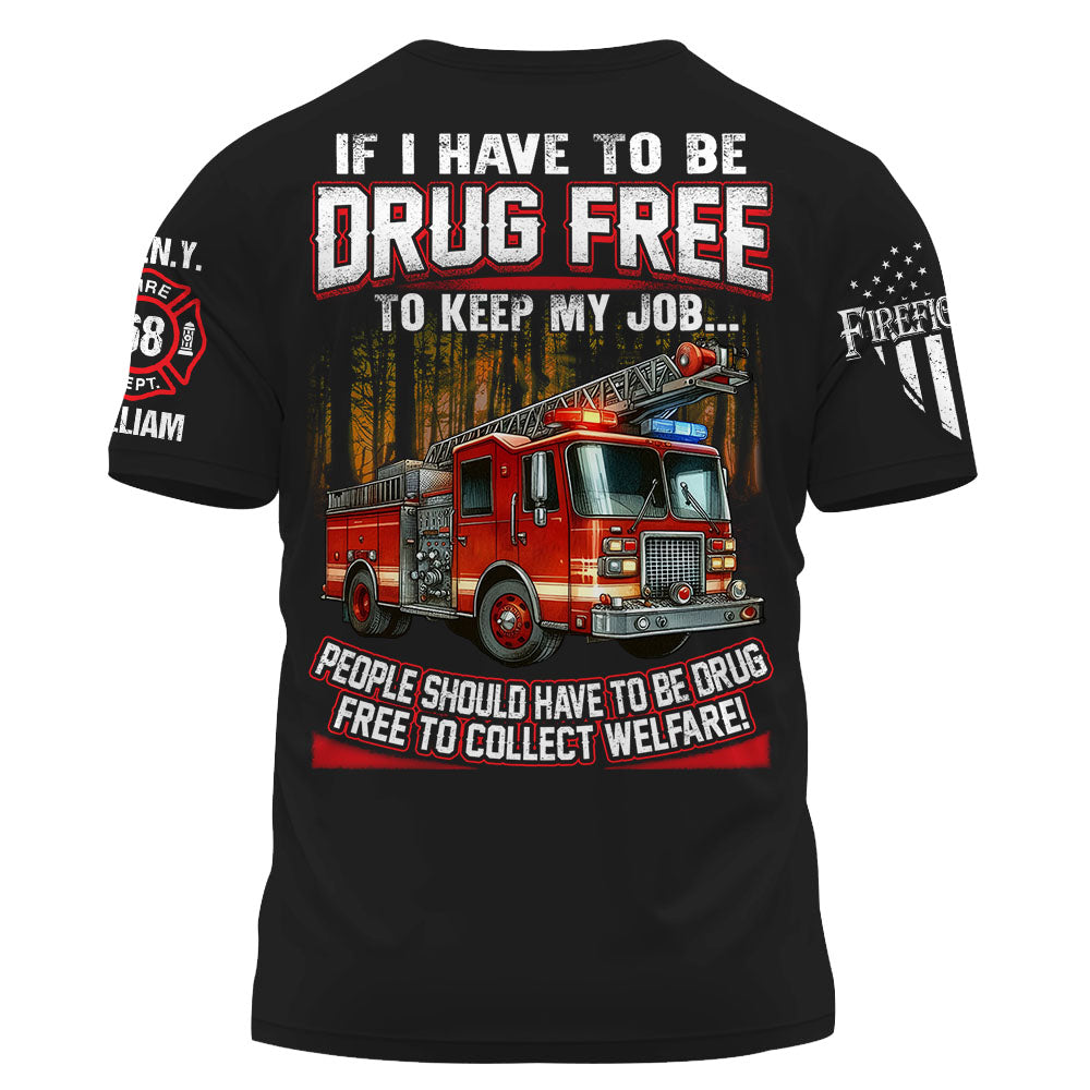 If I Have To Be Drug Free To Keep My Job Custom Shirt For Firefighter K1702 Trhn