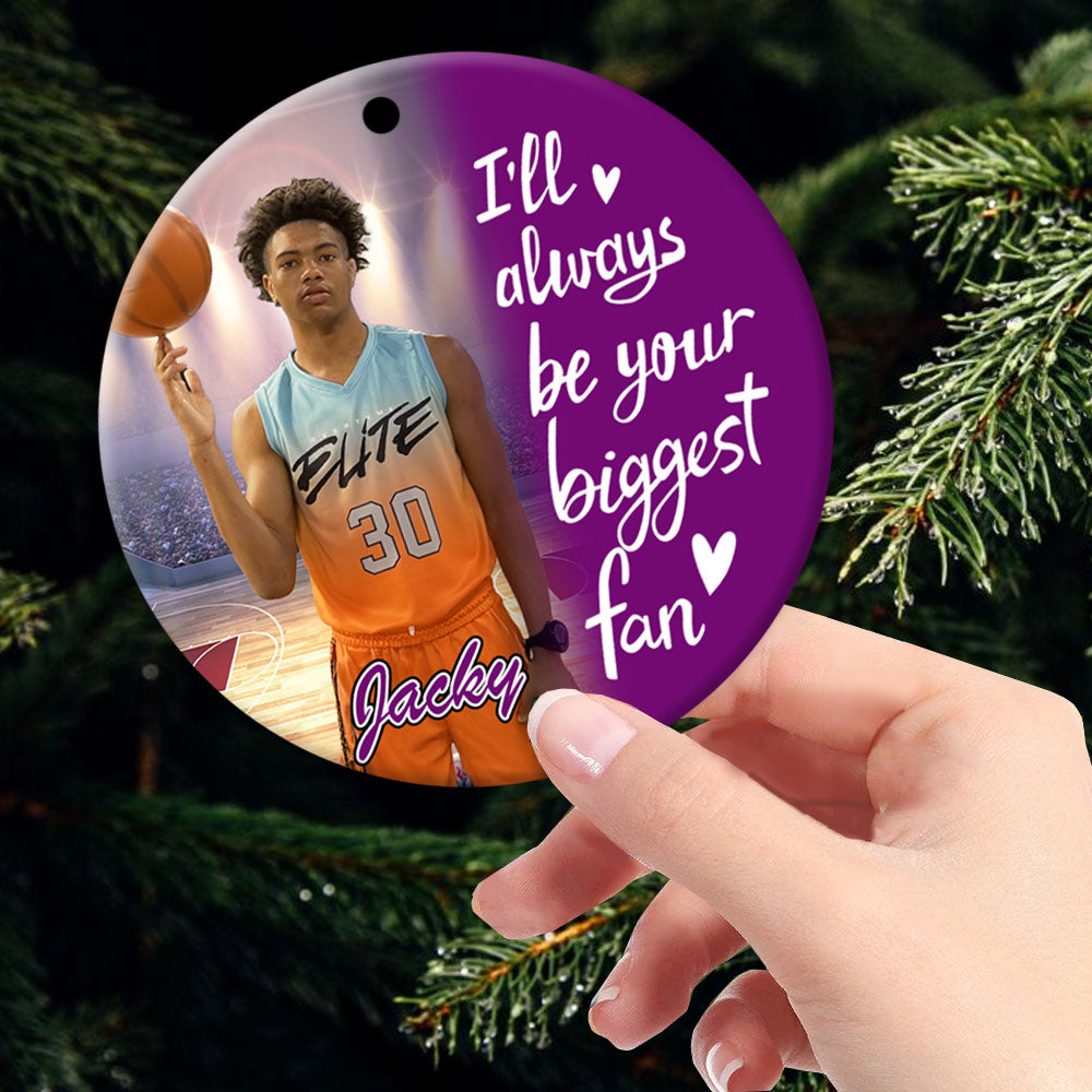 I'll Always Be Your Biggest Fan, Custom Photo Basketball Ornament, Gift For Basketball Family T1807 Pt99