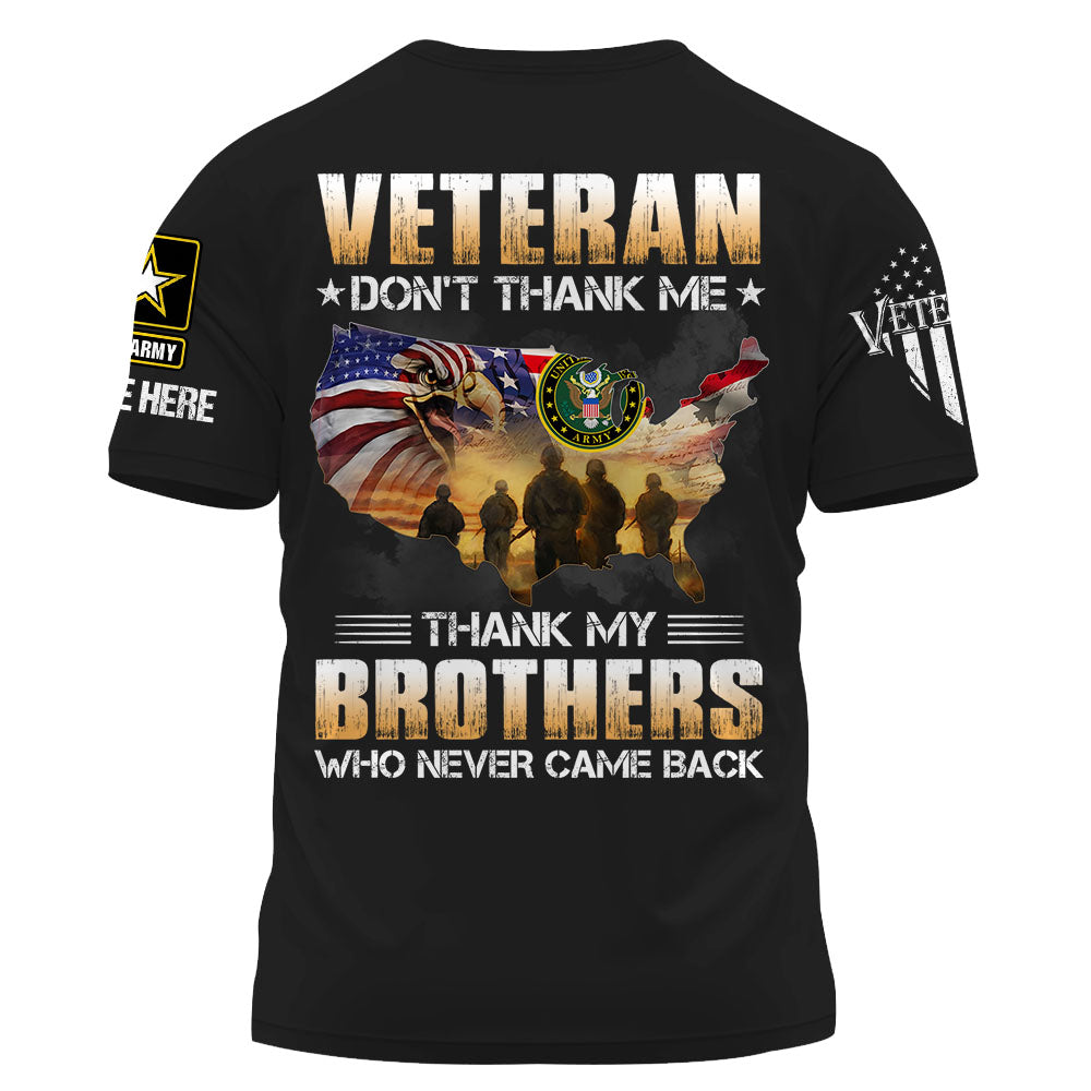 Custom Shirt Veteran Don't Thank Me Thank My Brothers Who Never Came Back Gift For Veterans K1702