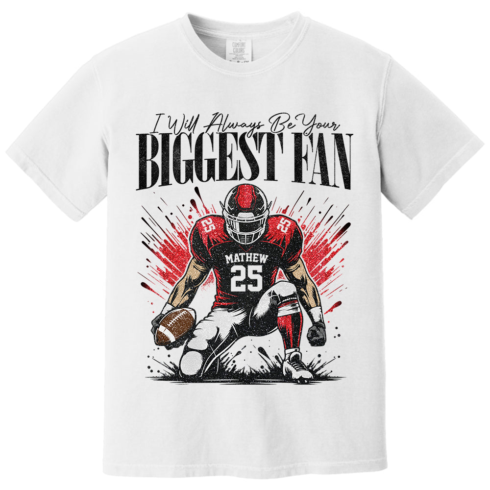 I'll Always Be Your Biggest Fan - Personalized Football Mom Grandma Shirt - Gift For Sport Family T1807 T24