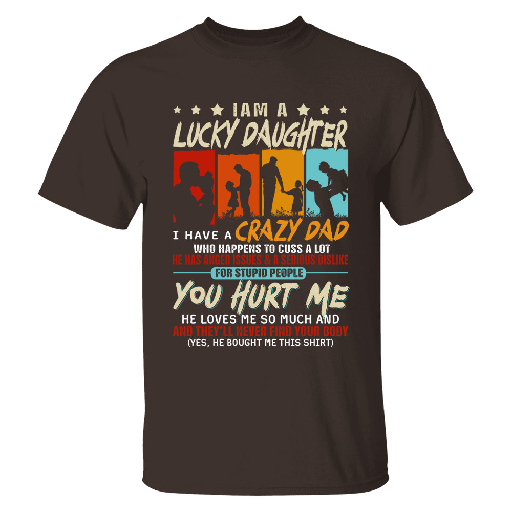 I Am A Lucky Daughter I Have A Crazy Dad Shirt Gift For Daughter From Dad