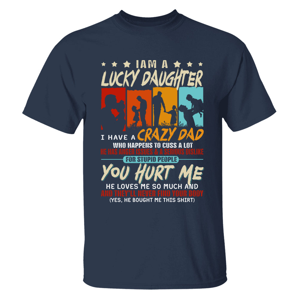I Am A Lucky Daughter I Have A Crazy Dad Shirt Gift For Daughter From Dad