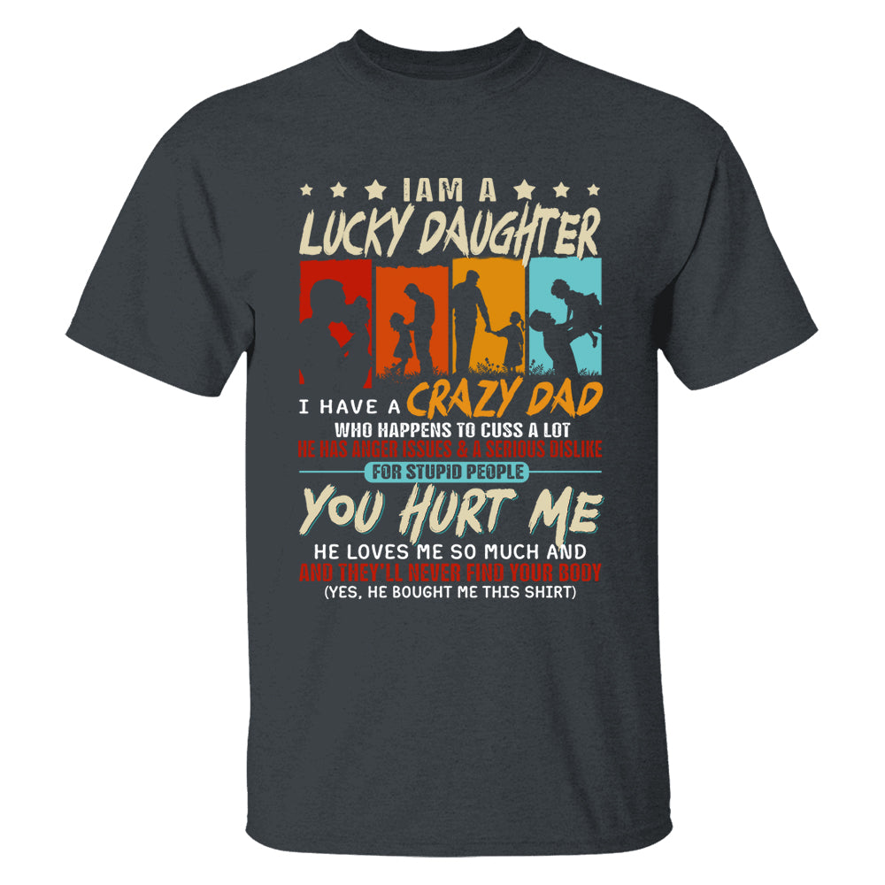 I Am A Lucky Daughter I Have A Crazy Dad Shirt Gift For Daughter From Dad