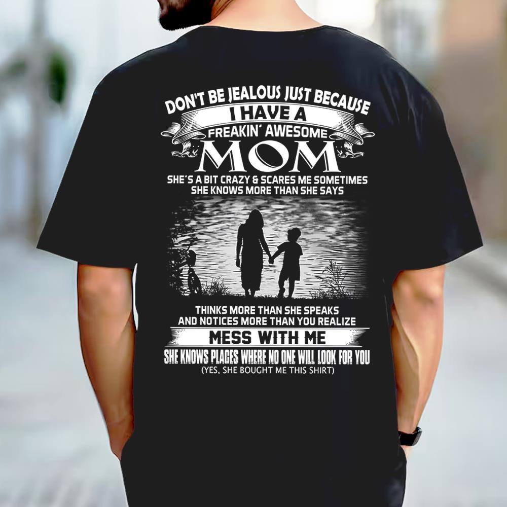 Don't Be Jealous Just Because I Have A Freaking Awesome Mom Shirt Shirt Perfect Gift For Son