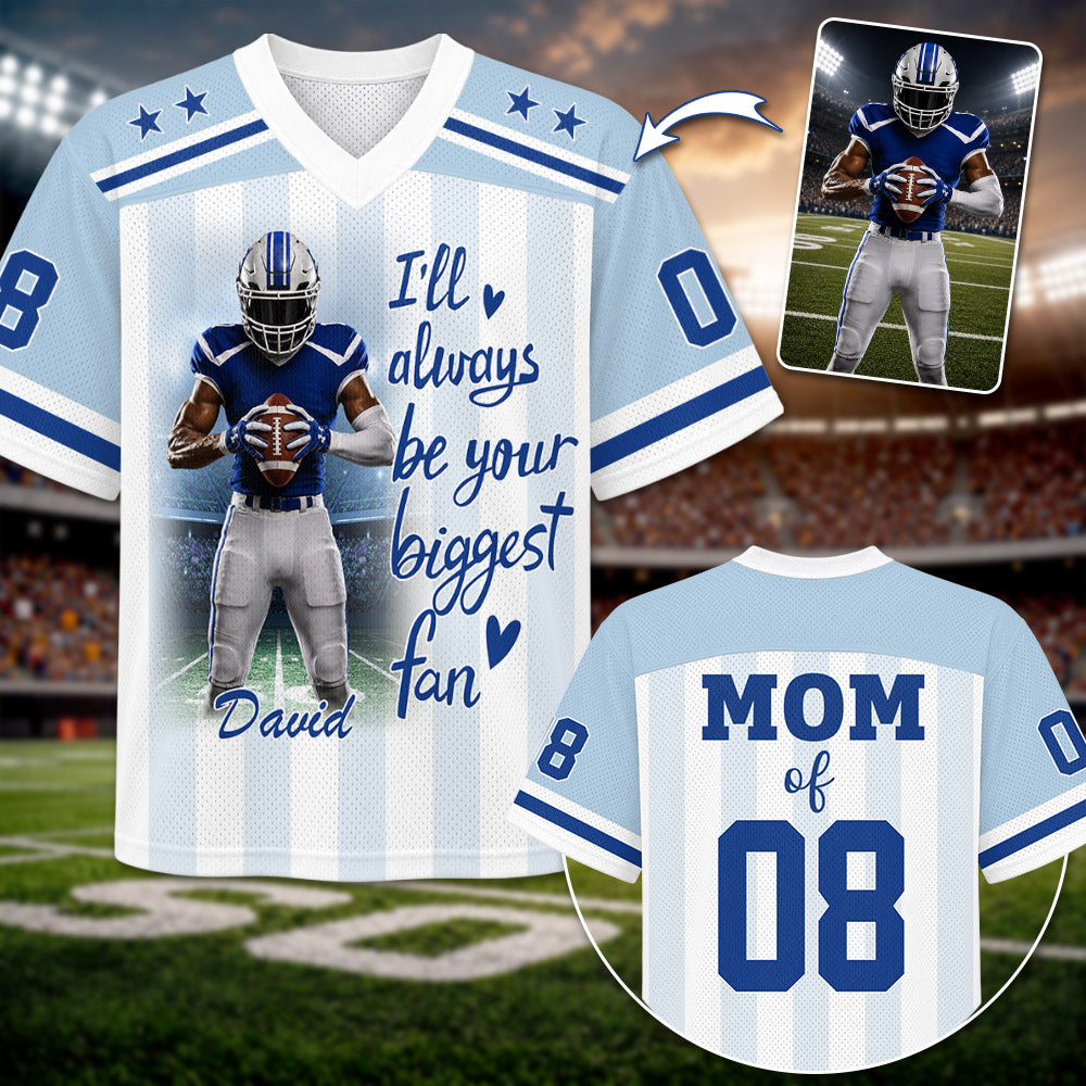 Pt99-I'll Always Be Your Biggest Fan, Personalized Football Jersey, Custom Photo Gift For Football Lovers For Sport Family T1807 Pt99-01.08.2026