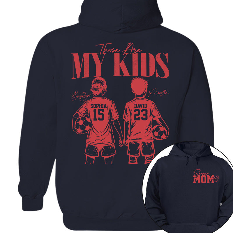 Soccer Mom Those Are My Kids - Personalized Shirt - Custom Name & Number Player - Gift For Soccer Lovers T1807 Pt99