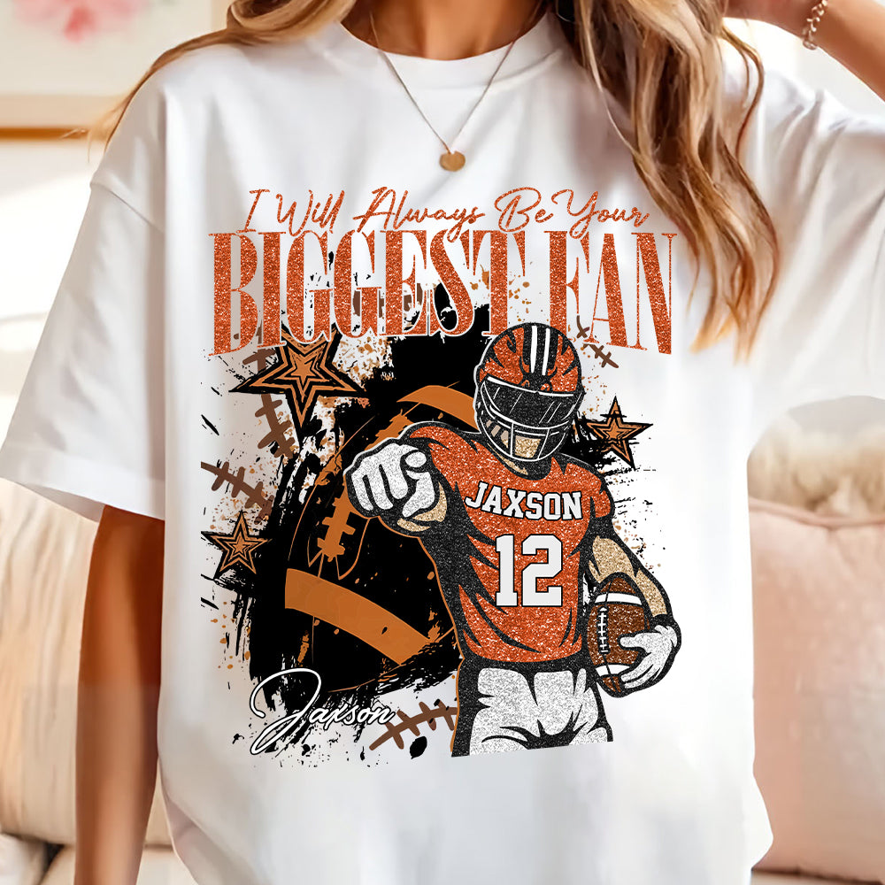 I'll Always Be Your Biggest Fan Retro Custom Football Player Shirt, Football Mom Tee, Fall Football Custom School Football Team Shirts, American Football Sports, Custom Football Hv01
