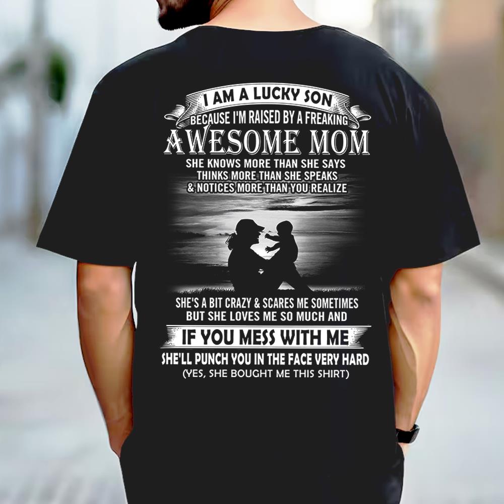 I Am A Lucky Son Because I'm Raised By A Freaking Awesome Mom Shirt Perfect Gift For Son From Mom Vr3