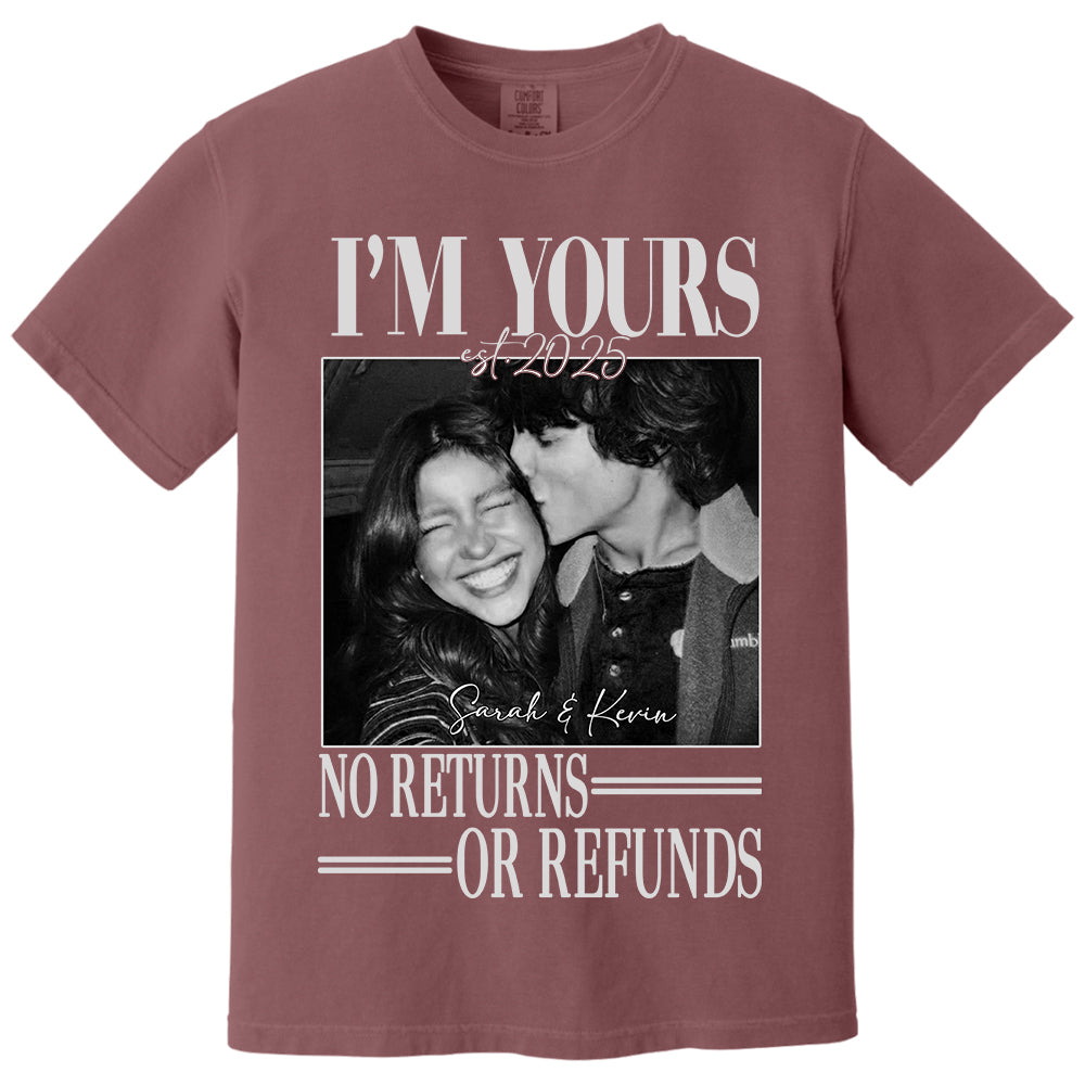 I'm Yours No Returns Or Refunds - Personalized Shirt - Gift For Boyfriend, Girlfriend, Husband And Wife Na02 Li29
