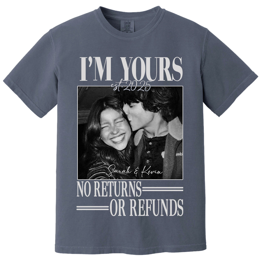 I'm Yours No Returns Or Refunds - Personalized Shirt - Gift For Boyfriend, Girlfriend, Husband And Wife Na02 Li29