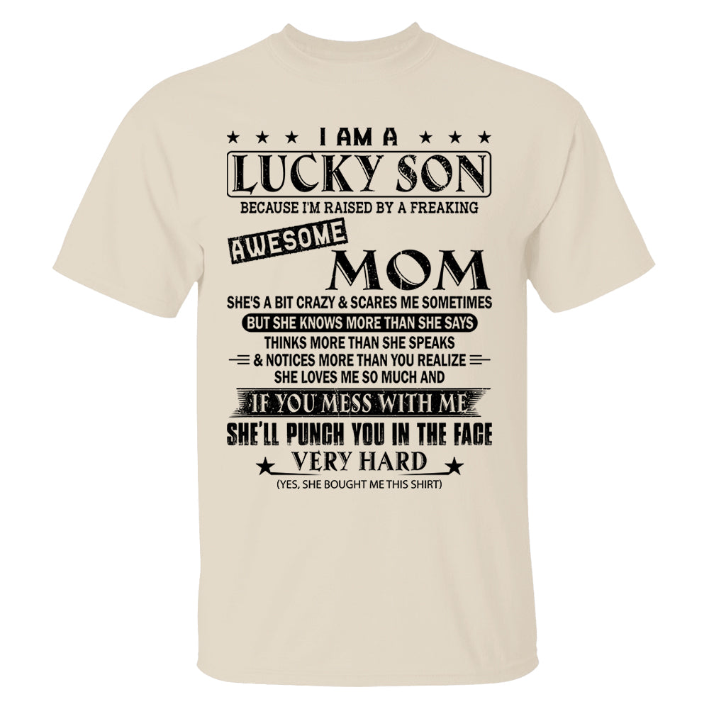 I Am A Lucky Son Because I’m Raised By A Freaking Awesome Mom Shirt Perfect Gift For Son From Mom