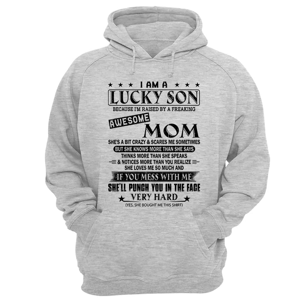 I Am A Lucky Son Because I’m Raised By A Freaking Awesome Mom Shirt Perfect Gift For Son From Mom