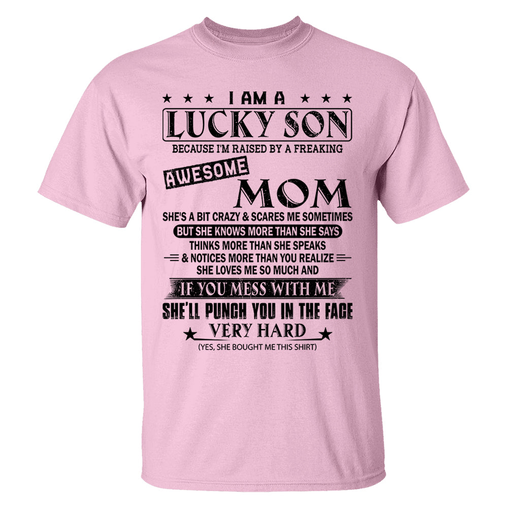 I Am A Lucky Son Because I’m Raised By A Freaking Awesome Mom Shirt Perfect Gift For Son From Mom